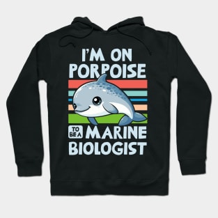 I'm On Porpoise To Be A Marine Biologist Hoodie